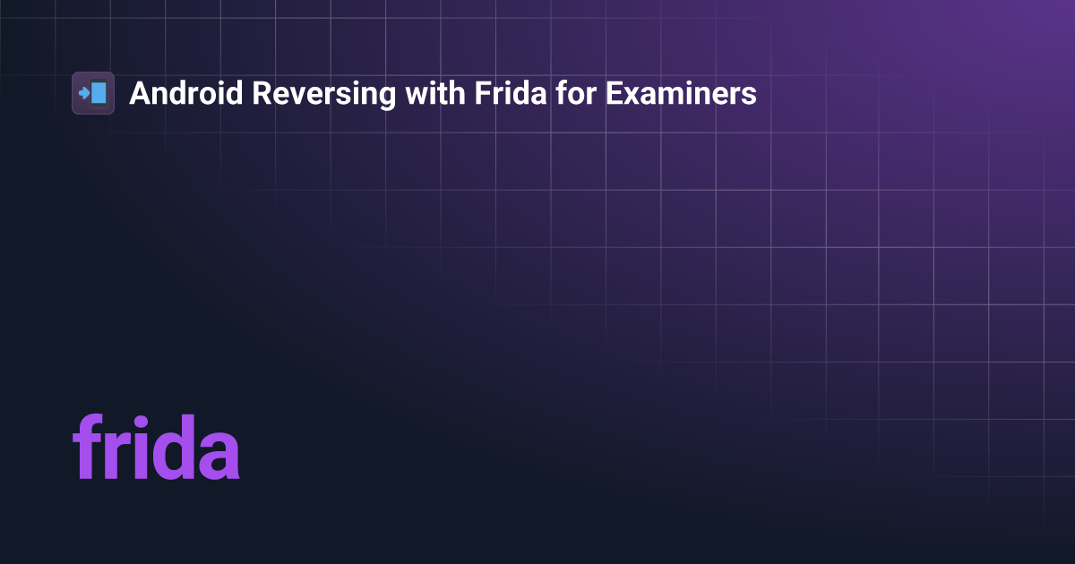 frida | Android Reversing with Frida for Examiners